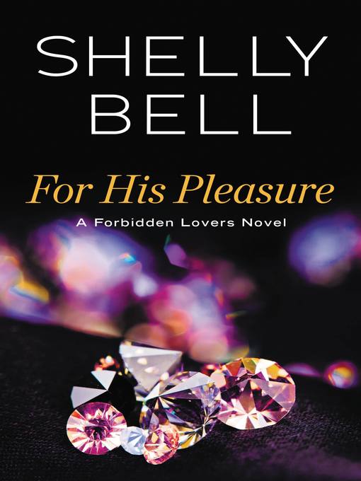 Title details for For His Pleasure by Shelly Bell - Available
